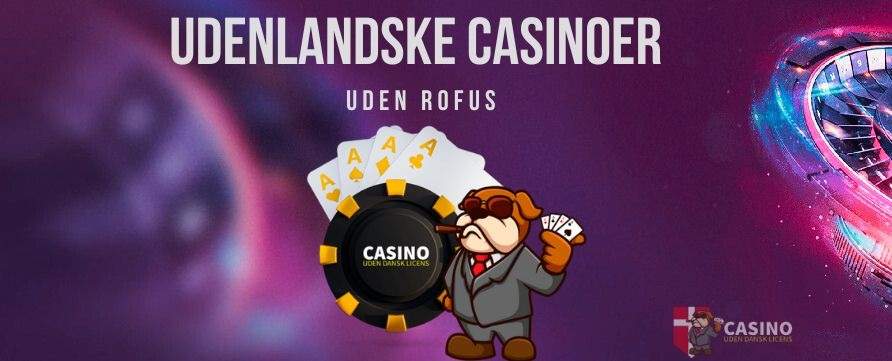 Online Casino Uden Dansk Licens En Guide til Udenlandske Spillesteder