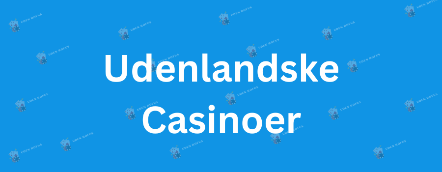 Bedste Casino Uden Om ROFUS Din Guide til Online Spil Bedste Casino Uden Om ROFUS Din Guide til Online Spil
