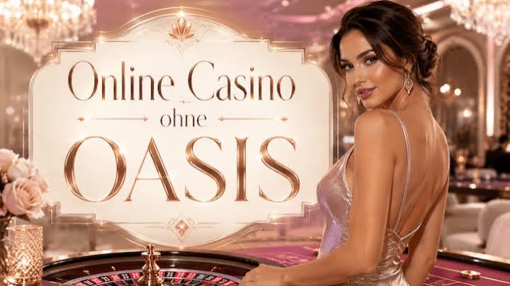 Die besten Online Casinos ohne Oasis 2131816553